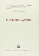 Possessio e animus vol.1 di Pierpaolo Zamorani edito da Giuffrè