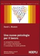 Una nuova psicologia per il lavoro di David L. Blustein edito da Hoepli