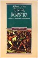 Europa romantica. Fondamenti e paradigmi della sensibilità moderna di Alfredo De Paz edito da Liguori