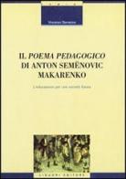 Il poema pedagogico di Anton Semenovic Makarenko. L'educazione per una società futura di Vincenzo Sarracino edito da Liguori