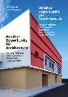 Un'altra opportunità per l'architettura. Il nuovo Rettorato dell'Università degli Studi della Campania «Luigi Vanvitelli»-Another opportunity for architecture. The new di Cherubino Gambardella edito da Marsilio