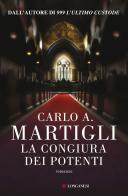 La congiura dei potenti di Carlo A. Martigli edito da Longanesi