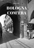 Bologna com'era di Marco Poli edito da Minerva Edizioni (Bologna)