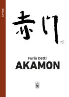 Akamon. Ediz. italiana, inglese e giapponese di Furio Detti edito da Le Mezzelane Casa Editrice