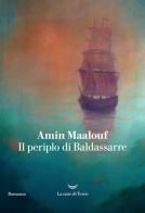 Il periplo di Baldassarre di Amin Maalouf edito da La nave di Teseo