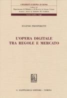L' opera digitale tra regole e mercato di Eugenio Prosperetti edito da Giappichelli