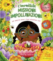 L'incredibile missione impollinazione. Per scoprire come i fiori diventano cibo. Ediz. a colori di Deborah Hocking edito da IdeeAli