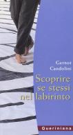 Scoprire se stessi nel labirinto di Gernot Candolini edito da Queriniana
