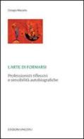 L' arte di formarsi. Professionisti riflessivi e sensibilità autobiografiche di Giorgio Macario edito da Unicopli
