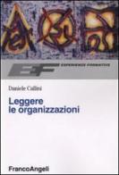 Leggere le organizzazioni di Daniele Callini edito da Franco Angeli