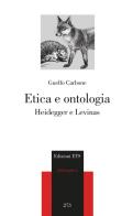 Etica e ontologia. Heidegger e Levinas di Guelfo Carbone edito da Edizioni ETS