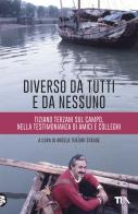 Diverso da tutti e da nessuno. Tiziano Terzani sul campo, nella testimonianza di amici e colleghi edito da TEA