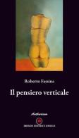 Il pensiero verticale di Roberto Fassina edito da Ibiskos Editrice Risolo