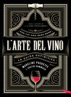 L' arte del vino. La guida definitiva di Madeline Puckette, Justin Hammack edito da Vallardi A.