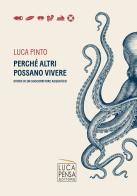 Perché altri possano vivere. Storie di un soccorritore acquatico di Luca Pinto edito da Pensa Editore