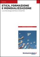 Etica, formazione e mondializzazione di Anita Gramigna, Carlo Pancera, Annalisa Pinter edito da libreriauniversitaria.it