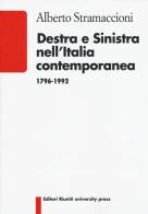 Destra e sinistra nell'Italia contemporanea (1796-1992) di Alberto Stramaccioni edito da Editori Riuniti Univ. Press