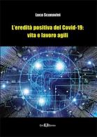 L' eredità positiva del Covid-19: vita e lavoro agili. Nuova ediz. di Luca Scanavini edito da Este Edition