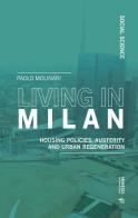Living in Milan. Housing policies, austerity and urban regeneration di Paolo Molinari edito da Mimesis International