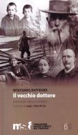 Il vecchio dottore: una vita nel Tirolo di un tempo di Wolfgang Raffeiner edito da Fondaz. Museo Storico Trentino