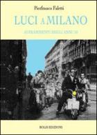 Luci a Milano. 50 frammenti degli anni '50 di Pierfranco Faletti edito da Bolis