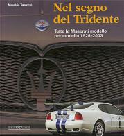Nel segno del Tridente. Tutte le Maserati modello per modello. 1926-2003. Ediz. illustrata di Maurizio Tabucchi edito da Nada