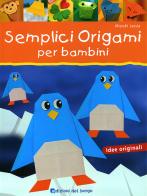 Semplici origami per bambini. Ediz. illustrata di Miyuki Lacza edito da Edizioni del Borgo