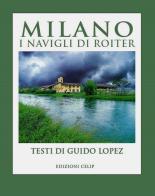 Milano. I Navigli di Roiter. Ediz. illustrata di Guido Lopez edito da CELIP