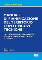 Manuale di pianificazione del territorio con le nuove tecniche. La perequazione urbanistica. Teoria e pratica con grafici ed esempi di Ciro Iannicelli edito da Maggioli Editore