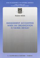 Management accounting when an organization is facing default di Elisabetta Mafrolla edito da Giappichelli