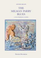 The Milman Parry blues di Antonio Milano edito da Diogene Multimedia
