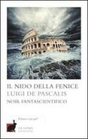 Il nido della fenice di Luigi De Pascalis edito da La Lepre Edizioni