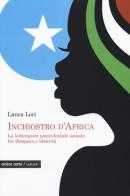Inchiostro d'Africa. La letteratura postcoloniale somala fra diaspora e identità di Laura Lori edito da Ombre Corte