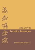 Il cavaliere innamorato di Liliana Gregorin edito da Hammerle Editori in Trieste