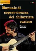Manuale di sopravvivenza del chitarrista curioso. Con DVD di Maurizio Brunod edito da Fingerpicking.net