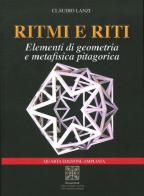 Ritmi e riti. Elementi di geometria e metafisica pitagorica di Claudio Lanzi edito da Simmetria Edizioni