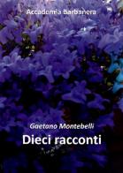 Dieci racconti di Gaetano Montebelli edito da Accademia Barbanera