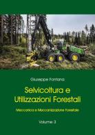 Selvicoltura e utilizzazioni forestali vol.3 di Giuseppe Fontana edito da Youcanprint