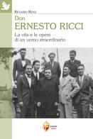 Don Ernesto Ricci. La vita e le opere di un uomo straordinario di Riccardo Renzi edito da Editrice Shalom