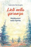 Lieti nella speranza. Meditazioni nello spirito di Gabriele Bentoglio edito da Tau