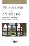 Nella segreta ombra del silenzio. Profilo storico concettuale della spiritualità di Annalisa Vangelista edito da Editrice Domenicana Italiana