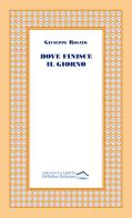Dove finisce il giorno di Giuseppe Rosato edito da Di Felice Edizioni