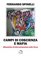 Campi di coscienza e mafia. Dinamiche di interconnessione sulla terra di Fernando Spinelli edito da Mondo Nuovo