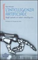L' intelligenza artificiale. Dagli automi ai robot «intelligenti» di Pippo Battaglia edito da UTET
