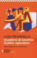 Quaderni di Serafino Gubbio operatore di Luigi Pirandello edito da Feltrinelli
