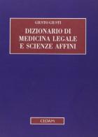 Dizionario di medicina legale e scienze affini di Giusto Giusti edito da CEDAM