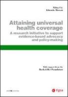 Attaining universal health coverage. A research initiative to support evidence-based advocacy and policy-making edito da EGEA