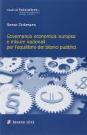 Governance economica europea e misure nazionali per l'equilibrio dei bilanci pubblici di Renzo Dickmann edito da Jovene