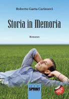 Storia in memoria di Roberto Gaeta Carinucci edito da Booksprint