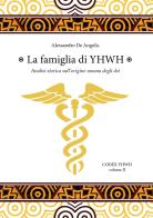 La famiglia di YHWH. Analisi storica sull'origine umana degli dei di Alessandro De Angelis edito da Youcanprint